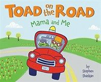 Toad on the road : mama and me