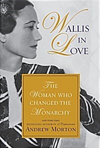 Wallis in Love: The Untold Life of the Duchess of Windsor, the Woman Who Changed the Monarchy (Audio CD)