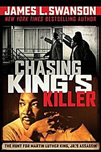 Chasing Kings Killer: The Hunt for Martin Luther King, Jr.s Assassin (Hardcover)