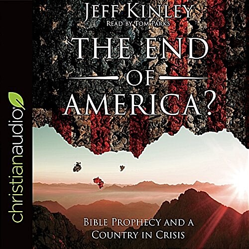 The End of America?: Bible Prophecy and a Country in Crisis (Audio CD)