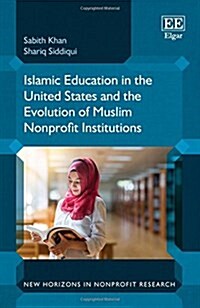 Islamic Education in the United States and the Evolution of Muslim Nonprofit Institutions (Hardcover)