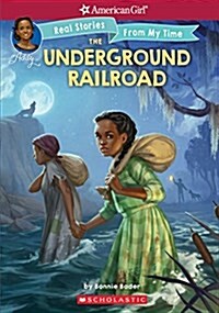 The Underground Railroad (American Girl: Real Stories from My Time), Volume 1 (Paperback)
