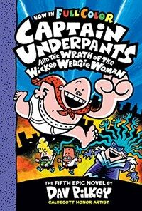 Captain Underpants and the wrath of the wicked Wedgie Woman :the fifth epic novel 