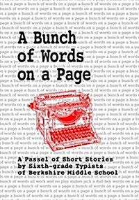 A Bunch of Words on a Page: A Passel of Short Stories by Sixth-grade Typists of Berkshire Middle School (Paperback)