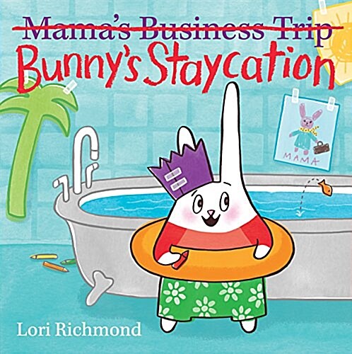 Bunnys Staycation (Mamas Business Trip) (Hardcover)