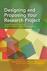 Designing and Proposing Your Research Project (Paperback)