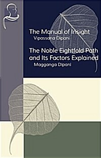 The Manual of Insight and the Noble Eightfold Path and Its Factors Explained (Paperback)