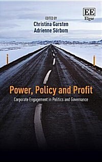 Power, Policy and Profit : Corporate Engagement in Politics and Governance (Hardcover)