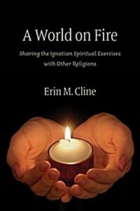 A World on Fire: Sharing the Ignatian Spiritual Exercises with Other Religions (Paperback)