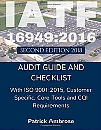 Iatf 16949: 2016 Plus ISO 9001:2015: ASSESSMENT (AUDIT) Guide and Checklist (Paperback)