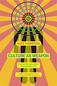 Culture as Weapon: The Art of Influence in Everyday Life (Paperback)