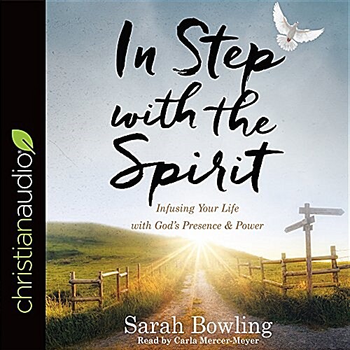 In Step with the Spirit: Infusing Your Life with Gods Presence and Power (Audio CD)