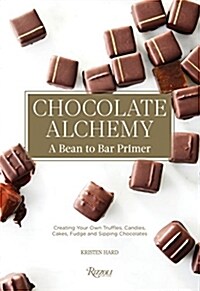 Chocolate Alchemy: A Bean-To-Bar Primer (Hardcover)