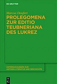 Prolegomena Zur Editio Teubneriana Des Lukrez (Hardcover)