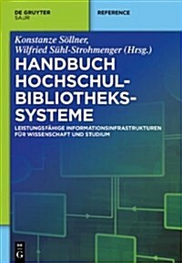 Handbuch Hochschulbibliothekssysteme: Leistungsf?ige Informationsinfrastrukturen F? Wissenschaft Und Studium (Paperback)