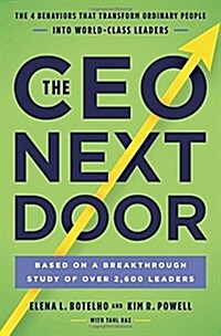 The CEO Next Door: The 4 Behaviors That Transform Ordinary People Into World-Class Leaders (Hardcover)