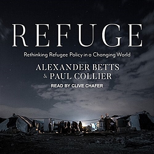 Refuge: Rethinking Refugee Policy in a Changing World (Audio CD)