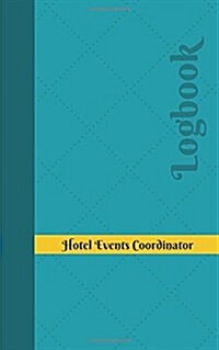 Hotel Events Coordinator Log: Logbook, Journal - 102 pages, 5 x 8 inches (Paperback)