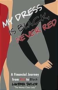 My Dress is Black, Never Red: A Financial Journey from Red to Black (Paperback)