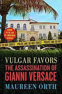 Vulgar Favors: The Assassination of Gianni Versace (Paperback)