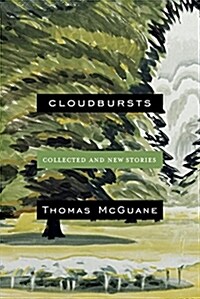 Cloudbursts: Collected and New Stories (Hardcover, Deckle Edge)