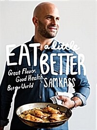 [중고] Eat a Little Better: Great Flavor, Good Health, Better World: A Cookbook (Hardcover)