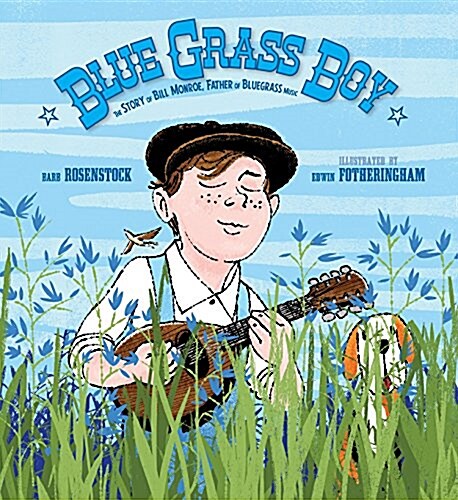 Blue Grass Boy: The Story of Bill Monroe, Father of Bluegrass Music (Hardcover)