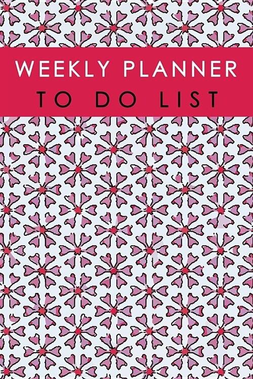 Weekly Planner to Do List: Remember Note Time Management List Schedule Record Notebook Diary School Home Office Size 6x9 Inch 110 Pages (Paperback)