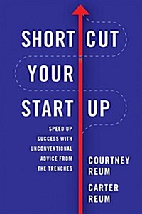 [중고] Shortcut Your Startup: Speed Up Success with Unconventional Advice from the Trenches (Hardcover)