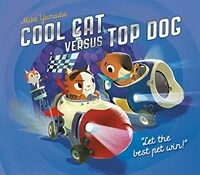 Cool Cat Versus Top Dog: Who Will Win in the Ultimate Pet Quest? (Hardcover)