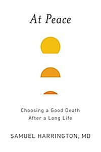 At Peace: Choosing a Good Death After a Long Life (Hardcover)