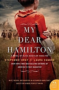 My Dear Hamilton: A Novel of Eliza Schuyler Hamilton (Paperback, Deckle Edge)