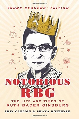 Notorious RBG: The Life and Times of Ruth Bader Ginsburg (Hardcover, Young Readers)