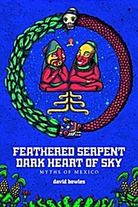 Feathered Serpent, Dark Heart of Sky (Paperback)