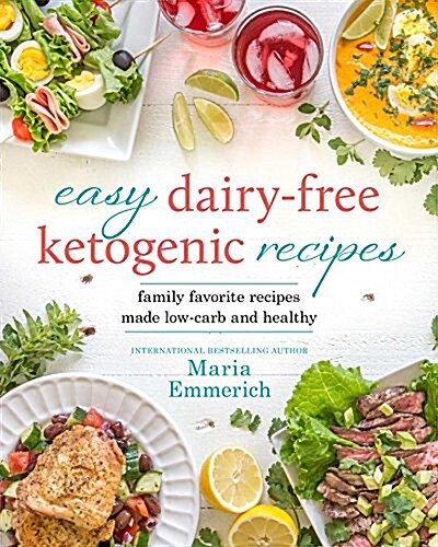 Easy Dairy-Free Ketogenic Recipes: 200+ Low-Carb Family Favorites for Weight Loss and Health (Paperback)