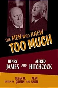 Men Who Knew Too Much: Henry James and Alfred Hitchcock (Paperback)