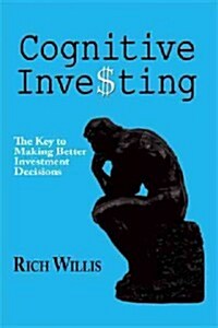 Cognitive Investing: The Key to Making Better Investment Decisions (Hardcover)