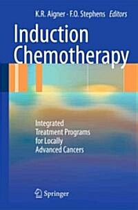 Induction Chemotherapy: Integrated Treatment Programs for Locally Advanced Cancers (Hardcover)