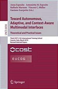 Towards Autonomous, Adaptive, and Context-Aware Multimodal Interfaces: Theoretical and Practical Issues: Third Cost 2102 International Training School (Paperback, 2011)