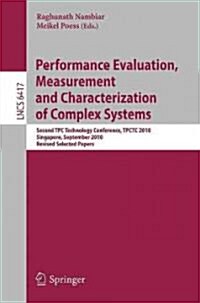 Performance Evaluation, Measurement and Characterization of Complex Systems: Second TPC Technology Conference, TPCTC 2010, Singapore, September 13-17, (Paperback)