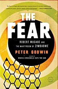 The Fear: Robert Mugabe and the Martyrdom of Zimbabwe (Paperback)