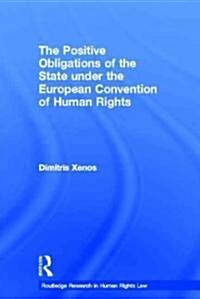 The Positive Obligations of the State Under the European Convention of Human Rights (Hardcover)