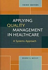 Applying Quality Management in Healthcare: A Systems Approach (Hardcover, 3)