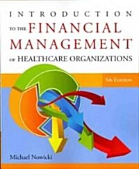 Introduction to the Financial Management of Healthcare Organizations (Paperback, 5)