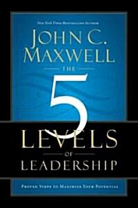 The 5 Levels of Leadership: Proven Steps to Maximize Your Potential (Hardcover)