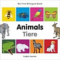 My First Bilingual Book -  Animals (English-German) (Board Book, Bilingual ed)