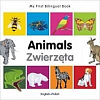 My First Bilingual Book -  Animals (English-Polish) (Board Book, Bilingual ed)