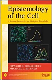 Epistemology of the Cell: A Systems Perspective on Biological Knowledge (Hardcover)