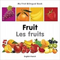 My First Bilingual Book - Fruit - English-french (Board Book, Bilingual ed)