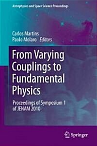 From Varying Couplings to Fundamental Physics: Proceedings of Symposium 1 of Jenam 2010 (Hardcover, 2011)
